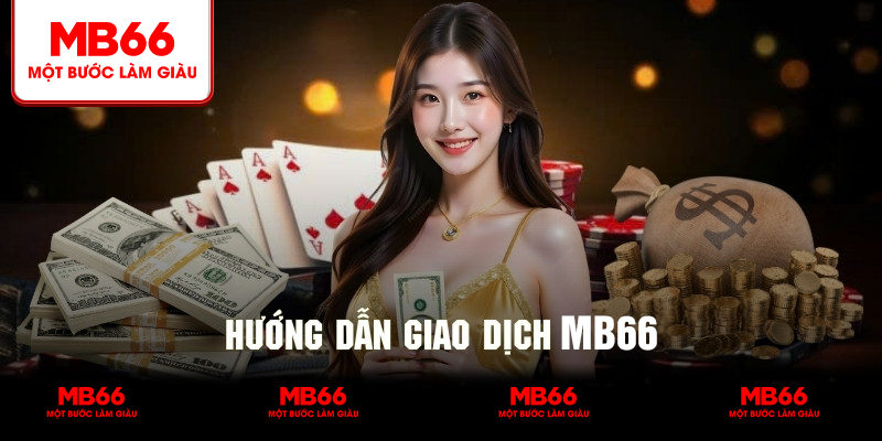 Quy trình giao dịch nạp rút MB66 được thực hiện đơn giản
